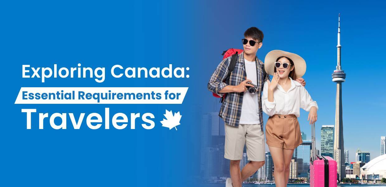 Essential Requirements for Travelers in canada