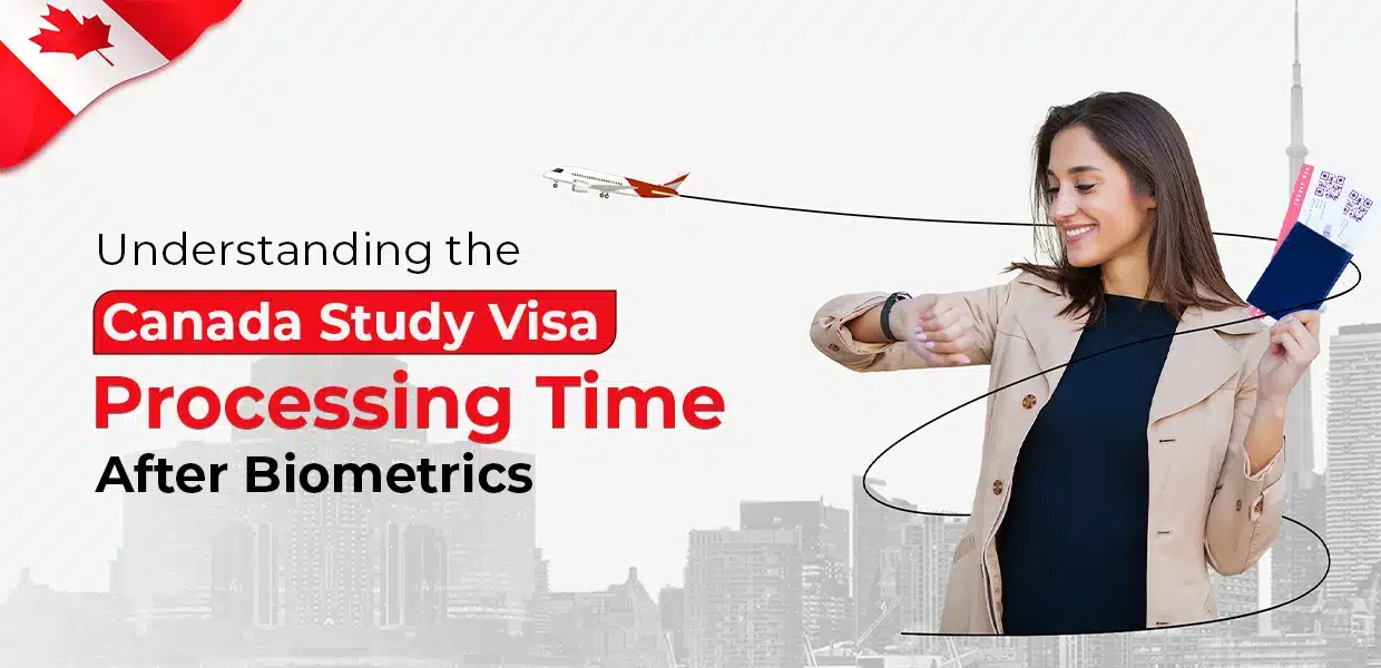 Understanding The Canada Study Visa Processing Time After Biometrics